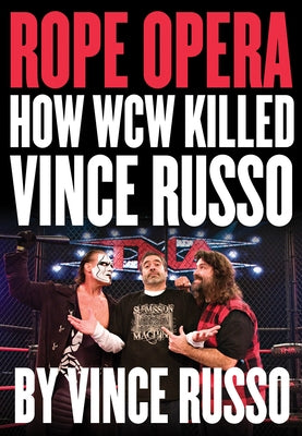 Rope Opera: How WCW Killed Vince Russo by Russo, Vince