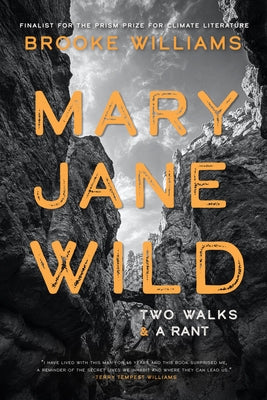 Mary Jane Wild: Two Walks and a Rant by Williams, Brooke