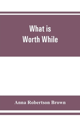 What is worth while Paperback Alpha Edition