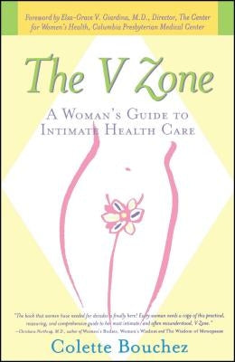 The V Zone: A Woman's Guide to Intimate Health Care by Bouchez, Colette