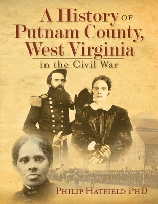 A History of Putnam County, West Virginia, in the Civil War Paperback 35th Star Publishing
