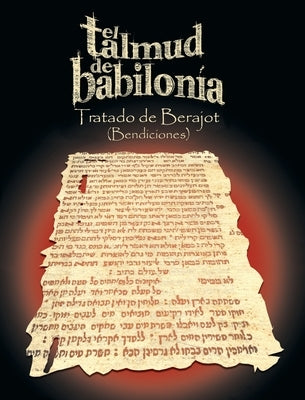 El Talmud de Babilonia: Tratado de Berajot (Bendiciones) by Varios