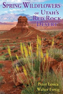 Spring Wildflowers of Utah's Red Rock Desert by Lesica, Peter