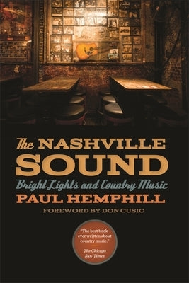 The Nashville Sound: Bright Lights and Country Music by Hemphill, Paul