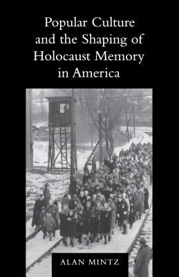 Popular Culture and the Shaping of Holocaust Memory in America Paperback University of Washington Press