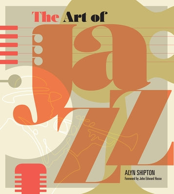 The Art of Jazz: A Visual History by Shipton, Alyn