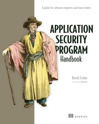 Application Security Program Handbook by Fisher, Derek