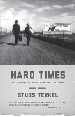Hard Times: An Illustrated Oral History of the Great Depression Paperback New Press