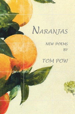 Naranjas: New Poems by Pow, Tom