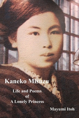 Kaneko Misuzu: Life and Poems of A Lonely Princess Paperback Independently Published