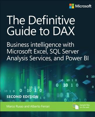 The Definitive Guide to Dax: Business Intelligence for Microsoft Power Bi, SQL Server Analysis Services, and Excel by Russo, Marco