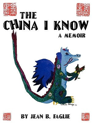 The China I Know: A Memoir by Faglie, Jean B.