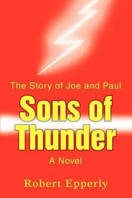 Sons of Thunder: The Story of Joe and Paul by Epperly, Robert