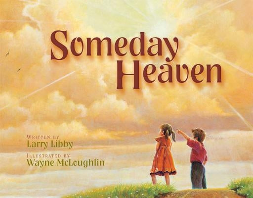 Someday Heaven by Libby, Larry