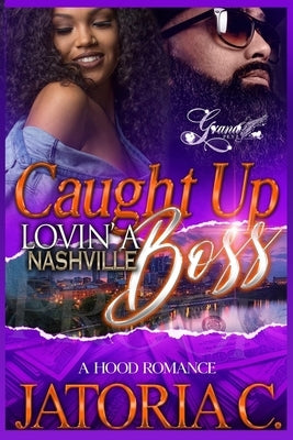 Caught Up Lovin' A Nashville Boss: A Hood Romance Standalone Paperback Independently Published