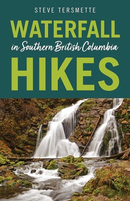 Waterfall Hikes in Southern British Columbia Paperback Rocky Mountain Books Incorporated