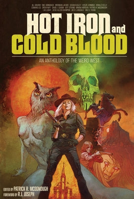 Hot Iron and Cold Blood: An Anthology of the Weird West by Jennings, Kenzie