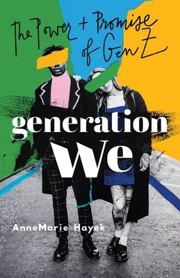 Generation We: The Power and Promise of Gen Z Paperback Lioncrest Publishing