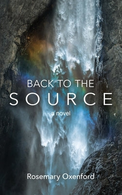 Back to the Source by Oxenford, Rosemary