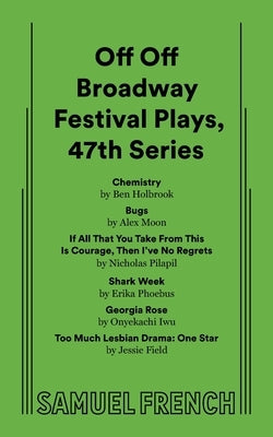 Off Off Broadway Festival Plays, 47th Series Paperback Samuel French, Inc.