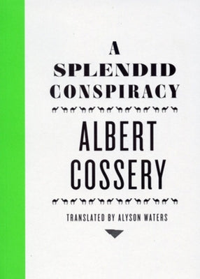 A Splendid Conspiracy by Cossery, Albert