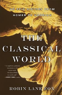 Classical World: An Epic History from Homer to Hadrian Paperback Basic Books