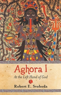 Aghora - 1 by E, Robert Svoboda
