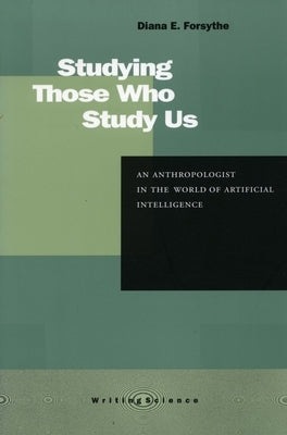 Studying Those Who Study Us: An Anthropologist in the World of Artificial Intelligence Paperback Stanford University Press