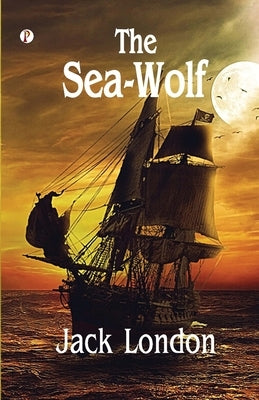 The Sea Wolf by London, Jack
