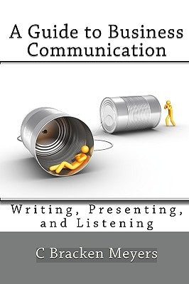 A Guide to Business Communication: Writing, Presenting, and Listening Paperback Createspace Independent Publishing Platform