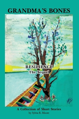 Grandma's Bones - Resilience - The Sequel Paperback Dorrance Publishing Co.