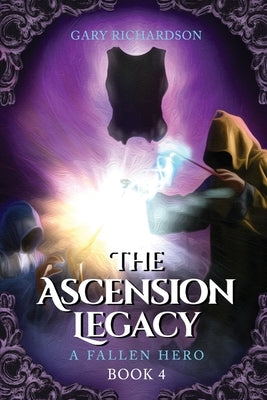 The Ascension Legacy - Book 4: A Fallen Hero Paperback Gary Richardson