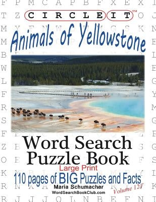 Circle It, Animals of Yellowstone, Large Print, Word Search, Puzzle Book by Lowry Global Media LLC