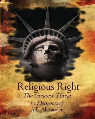 Religious Right: The Greatest Threat to Democracy Paperback Blazing Sword Publishing Ltd.