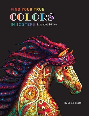 Find Your True Colors In 12 Steps by Glass, Leslie