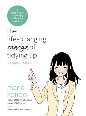 The Life-Changing Manga of Tidying Up: A Magical Story by Kondo, Marie