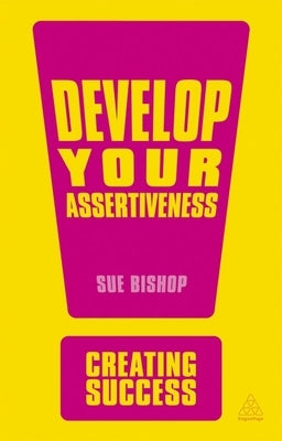 Develop Your Assertiveness by Bishop, Sue