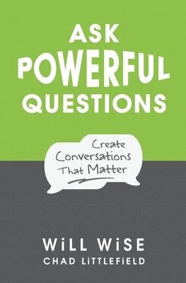 Ask Powerful Questions: Create Conversations That Matter Paperback Createspace Independent Publishing Platform