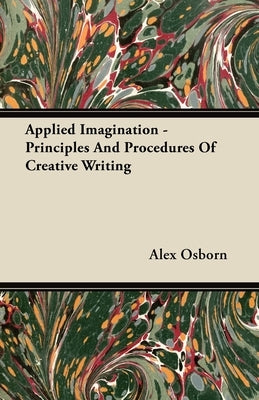 Applied Imagination - Principles and Procedures of Creative Writing Paperback Iyer Press