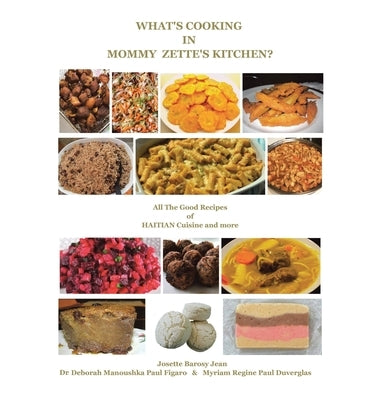 What's Cooking in Mommy Zette's Kitchen?: All The Good Recipes of HAITIAN Cuisine and more by Figaro, Deborah Manoushka Paul