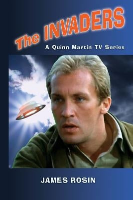 The Invaders: A Quinn Martin Tv Series (Revised Edition) by Rosin, James