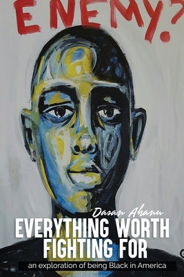 Everything Worth Fighting For: an exploration in being Black in America Paperback Hpj Writeeasy Publishing