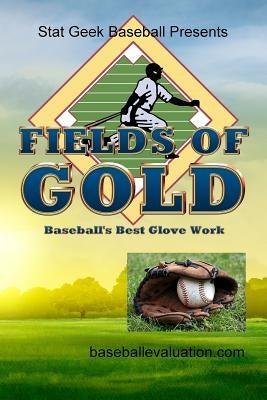 Fields of Gold, Baseball's Best Glove Work by Baseballevaluation Com