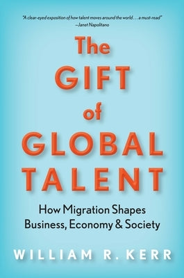 The Gift of Global Talent: How Migration Shapes Business, Economy & Society Paperback Stanford Business Books