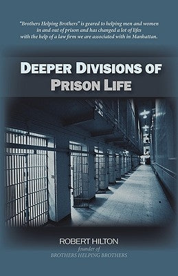 Deeper Divisions of Prison Life: Prison Life by Hilton Brothers Helping Brothers, Robert