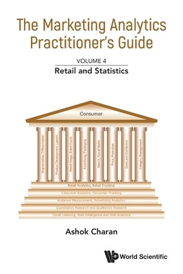 Marketing Analytics Practitioner's Guide, the - Volume 4: Retail and Statistics by Charan, Ashok