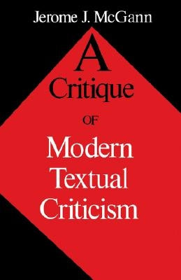 A Critique of Modern Textual Criticism, Foreword by David C Greetham by McGann, Jerome J.