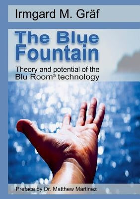 The Blue Fountain: Theory and potential of the Blu Room(R) technology by Gräf, Irmgard Maria