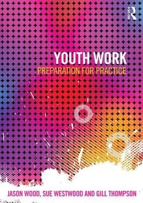 Youth Work: Preparation for Practice by Wood, Jason