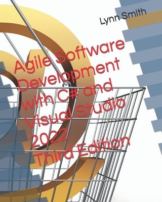 Agile Software Development with C# and Visual Studio 2022 Third Edition Paperback Independently Published